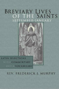 Breviary Lives of the Saints: September - January: Latin Selections with Commentary and a Vocabulary