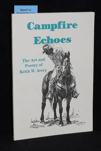 image of Campfire Echoes; The Art and Poetry of Keigh W. Avery