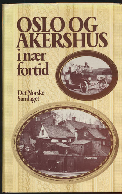 Oslo og Akershus i nær fortid. Redigert av Randi…