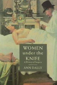 cover of Women under the Knife : A History of Surgery
