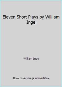 Eleven Short Plays by William Inge
