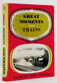 Great Moments With Trains by St. John Thomas, David - 1959