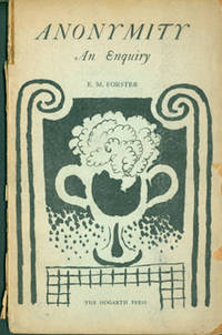 Anonymity: An Enquiry. First Edition. Published by Leonard & Virginia Woolf at the Hogarth Press, 52 Tavistock Square, London, W. C. 1925 by E.M. Forster - Hardcover - from Alan Wofsy Fine Arts (SKU: 63-5452)