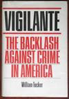 Vigilante: The Backlash Against Crime in America