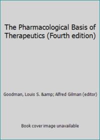 The Pharmacological Basis of Therapeutics (Fourth edition)