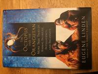 The Octopus and the Orangutan More True Tales of Animal Intrigue, Intelligence, and Ingenuity