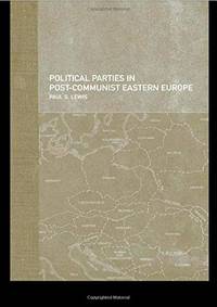 Political Parties in Post-Communist Eastern Europe