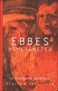 EBBES HEMLIGHETER. En dokumentär berättelse.