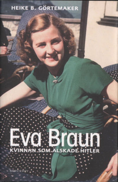EVA BRAUN. Kvinnan som älskade Hitler.