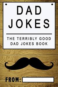 Dad Jokes: The Terribly Good Dad jokes book| Father&acirc;s Day gift, Dads Birthday...
