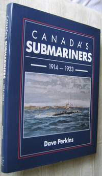 Canada's Submariners, 1914-1923 -(submarines)-