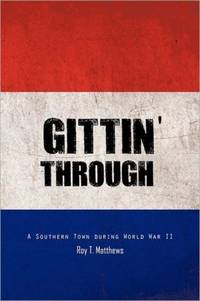 Gittin' Through: A Southern Town During World War II