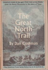 cover of The Great North Trail: America's Route of the Ages, from Asia Across Alaska Down the Rocky Mountains to the Plains of Texas