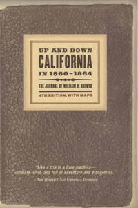 Up and Down California in 1860-1864: The Journal of William H. Brewer