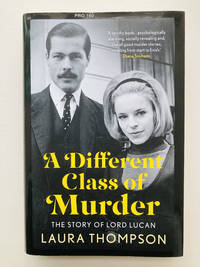 A Different Class of Murder: The Story of Lord Lucan
