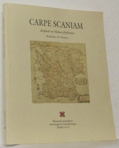 Carpe Scaniam. Axplock ur Skånes förflutna.