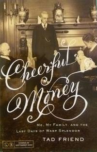 Cheerful Money:  Me, My Family, and the Last Days of WASP Splendor