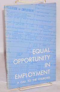 image of Equal opportunity in employment, a call to the churches Report of a consultation held in St. Louis, Missouri, April 15-17, 1966.... Addresses from the concsultation and program proposals for the churches