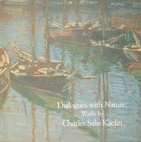 Dialogues With Nature: Worls by Charles Salis Kaelin