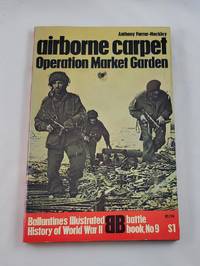 Airborne carpet: Operation Market Garden (Ballantine's illustrated history of World War II....