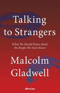 Talking to Strangers: What We Should Know about the People We Don�t Know
