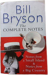 Bill Bryson The Complete Notes: Notes from a Small Island; Notes from a Big Country