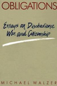Obligations : Essays on Disobedience War and Citizenship