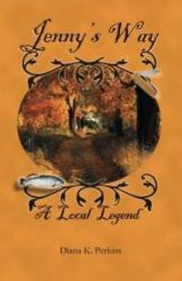 Jenny&#039;s Way: A Local Legend (Shetucket River Mill town Series) (Volume 2) by Diana K. Perkins - 2013-01-15