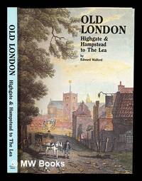 Old London : Highgate & Hampstead to The Lea: The village London series