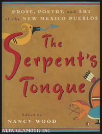 THE SERPENT'S TONGUE; Prose, Poetry, and Art of the New Mexico Pueblos