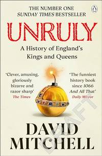 Unruly: A History of England's Kings and Queens