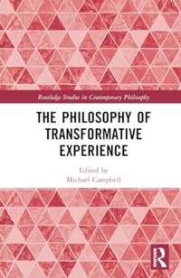 The Philosophy of Transformative Experience