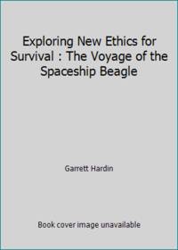 cover of Exploring New Ethics for Survival : The Voyage of the Spaceship Beagle
