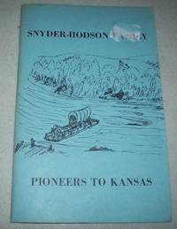 Snyder-Hodson Family: Pioneers to Kansas by Katie Snyder-Hodson - 1969