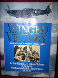 Winged Victory : The Recollections of two Royal Air Force Leaders Air Vice Marshall J. E. &quot;Johnnie&quot; Johnson &amp; Wing Commander P. B. &quot;Laddie&quot; Lucas by Johnnie" Johnson & "Laddie Lucas" (see below - 1995