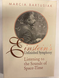 Einstein's Unfinished Symphony: Listening to the Sounds of Space-Time
