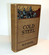 COLD STEEL. by SHIEL, M. P. [Matthew Phipps] - 1900.