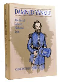 DAMNED YANKEE The Life of General Nathaniel Lyon