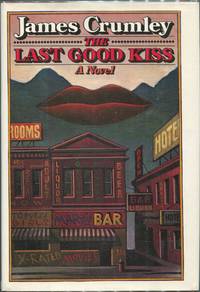 The Last Good Kiss by Crumley, James - 1978