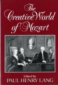 The Creative World of Mozart by Paul Henry Lang - 1991