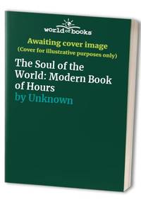 The Soul Of The World: Modern Book Of Hours - 