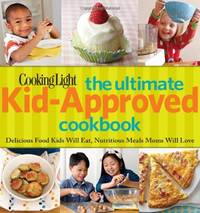 Cooking Light The Ultimate Kid Approved Cookbook