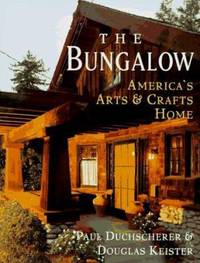 The Bungalow : America's Arts and Crafts Home