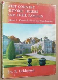 West Country Houses and their Families Volume 1: Cornwall, Devon and West Somerset