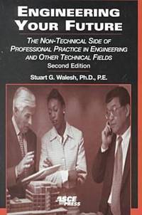 Engineering Your Future : The Non-Technical Side of Professional Practice in Engineering and...