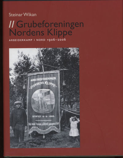 Grubeforeningen Nordens Klippe. Arbeiderkamp i…