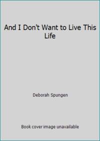 And I Don't Want to Live This Life