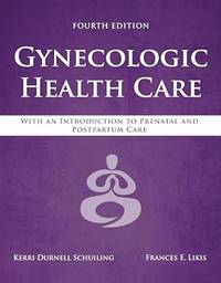 Gynecologic Health Care:  With an Introduction to Prenatal and Postpartum Care 4th Edition