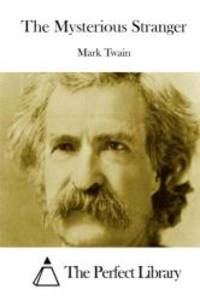 The Mysterious Stranger (Perfect Library) by Mark Twain - 2015-05-13