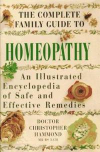 The Complete Family Guide to Homeopathy : An Encyclopedia of Safe and Effective Remedies